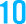10